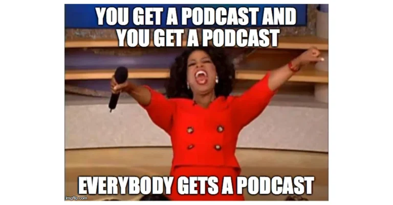 Oprah you get a podcast meme