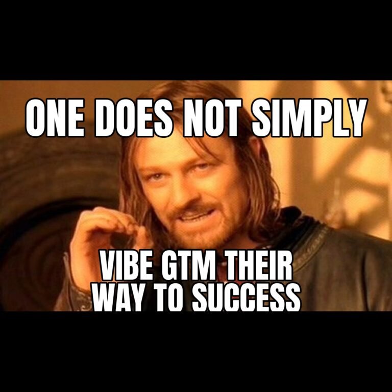 Boromir meme: One does not simply vibe GTM their way to success