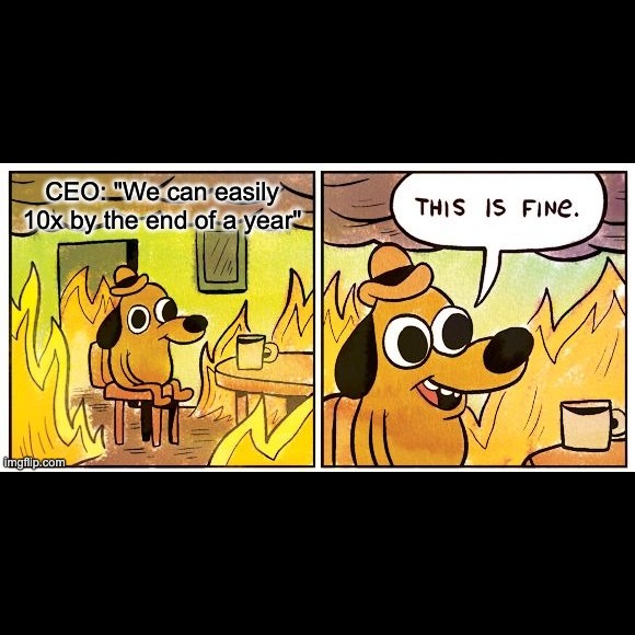 This Is Fine dog meme: CEO can easily 10x by end of year